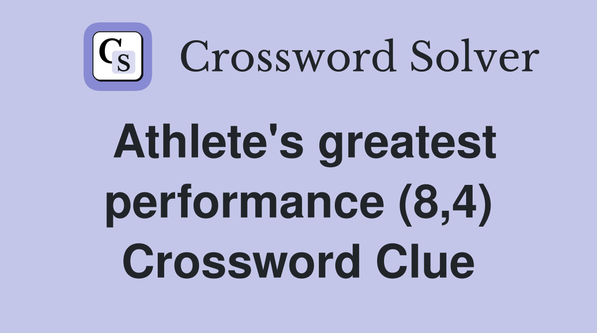 Athlete's greatest performance (8,4) Crossword Clue Answers
